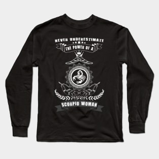 Never Underestimate The Power of a SCORPIO Woman Long Sleeve T-Shirt